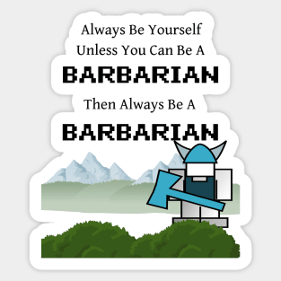 Always Be a Barbarian Sticker